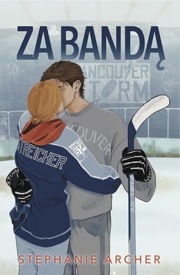 Stephanie Archer - Za bandą. The Vancouver Storm. Tom 1