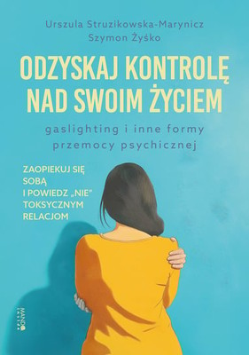 Szymon Żyśko - Odzyskaj kontrolę nad swoim życiem. Gaslighting i inne formy przemocy psychicznej