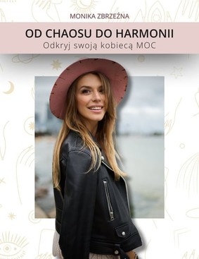 Monika Zbrzeźna - Od Chaosu do Harmonii. Odkryj swoją kobiecą MOC