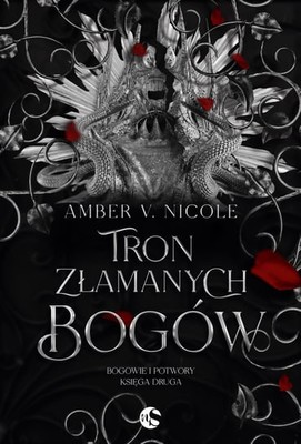 Amber V. Nicole - Tron złamanych bogów. Bogowie i potwory. Tom 2