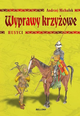 Andrzej Michałek - Wyprawy krzyżowe. Husyci