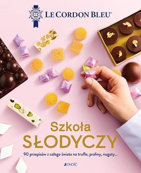 Charly Deslandes - Szkoła słodyczy. 90 przepisów z całego świata na trufle, praliny, nugaty... Le Cordon Bleu