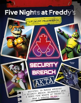 Scott Cawthon - Akta Security Breach. Oficjalny przewodnik. Five Nights at Freddy's