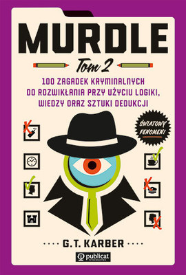 G. T. Karber - Murdle. 100 zagadek kryminalnych do rozwikłania przy użyciu logiki, wiedzy oraz sztuki dedukcji. Tom 2