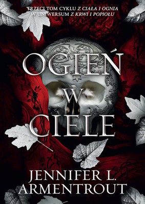 Jennifer L. Armentrout - Ogień w ciele. Z ciała i ognia. Tom 3 / Jennifer L. Armentrout - A Fire In The Flesh