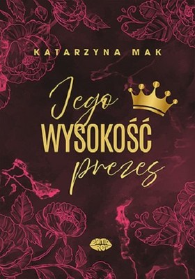 Katarzyna Mak - Jego wysokość prezes