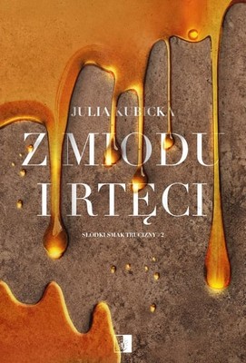 Julia Kamińska - Z miodu i rtęci