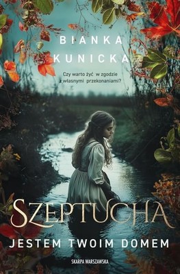 Bianka Kunicka - Szeptucha. Jestem twoim domem