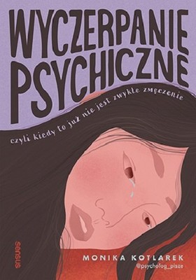 Monika Kotlarek - Wyczerpanie psychiczne, czyli kiedy to już nie jest zwykłe zmęczenie