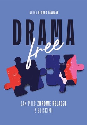 Nedra Glover Tawwab - Drama Free. Jak mieć zdrowe relacje z bliskimi / Nedra Glover Tawwab - Drama Free: A Guide To Managing Unhealthy Family Relationships