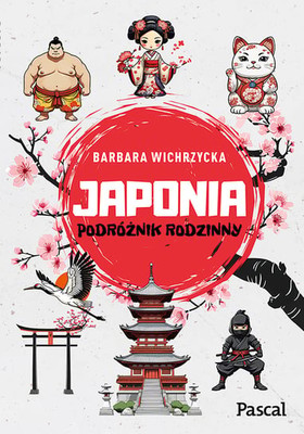 Barbara Wichrzycka - Japonia. Podróżnik rodzinny