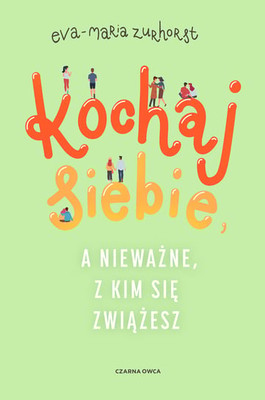 Eva-Maria Zurhorst - Kochaj siebie, a nieważne, z kim się zwiążesz