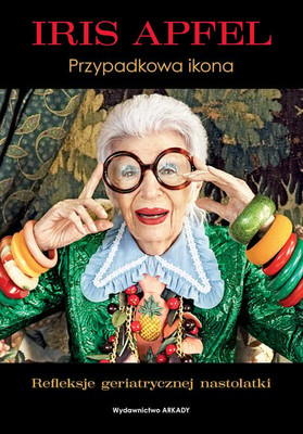 Iris Apfel - Przypadkowa ikona