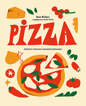 Dan Richer - Pizza. Przepisy i techniki znanego pizzaiolo