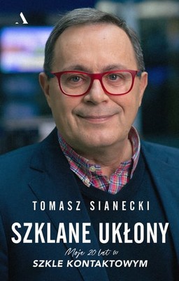 Tomasz Sianecki - Szklane ukłony. Moje 20 lat w Szkle kontaktowym