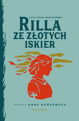 Lucy Maud Montgomery - Rilla ze Złotych Iskier