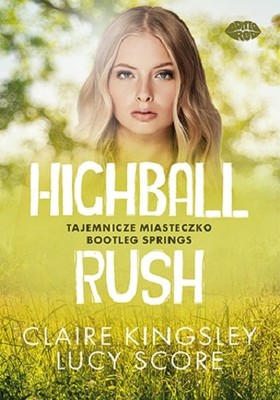 Claire Kingsley - Highball Rush. Tajemnicze miasteczko Bootleg Springs