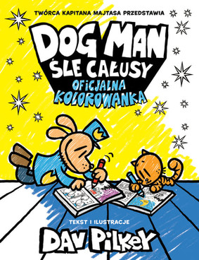 Dav Pilkey - Dogman Śle całusy. Oficjalna kolorowanka. Dogman