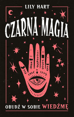 Lily Hart - Czarna magia. Obudź w sobie wiedźmę / Lily Hart - Black Magic: How To Be A Bad Witch