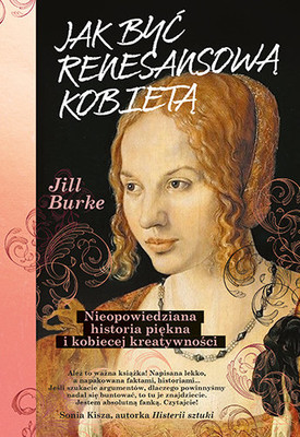 Jill Burke - Jak być renesansową kobietą