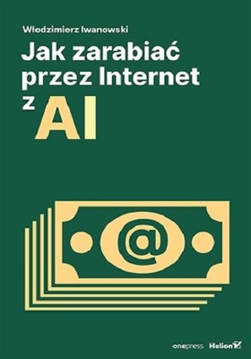 Włodzimierz Iwanowski - Jak zarabiać przez Internet z AI