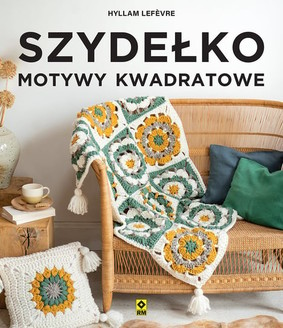 Hyllam Lefevre - Szydełko. Motywy kwadratowe