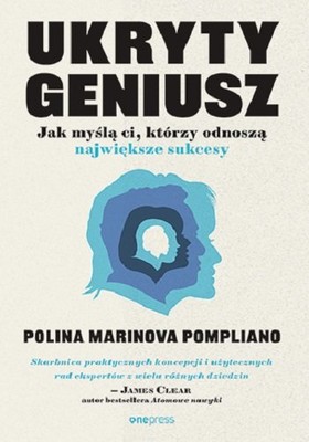 Polina Marinova Pompliano - Ukryty geniusz. Jak myślą ci, którzy odnoszą największe sukcesy