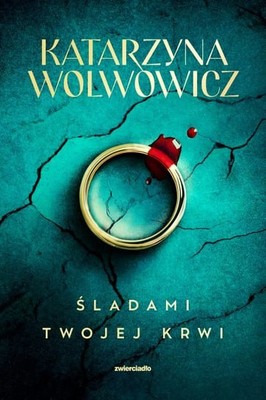 Katarzyna Wolwowicz - Śladami twojej krwi. Rupert Ogrodnik. Tom 1