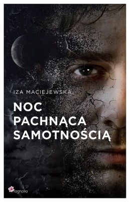 Iza Maciejewska - Noc pachnąca samotnością