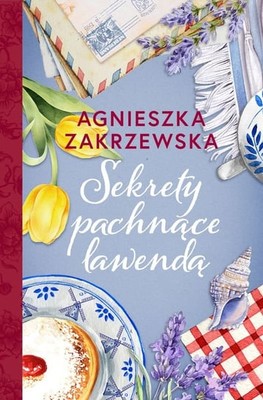 Agnieszka Zakrzewska - Sekrety pachnące lawendą