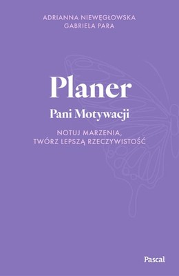 Niewęgłowska Adrianna - Planer Pani Motywacji / Adrianna Niewęgłowska - Planer Pani Motywacji