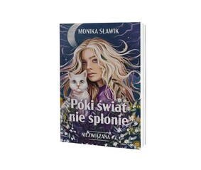 Monika Sławik - Póki świat nie spłonie. Niezwiązana. Tom 2 Monika Sławik - Póki świat nie spłonie. Niezwiązana. Tom 2