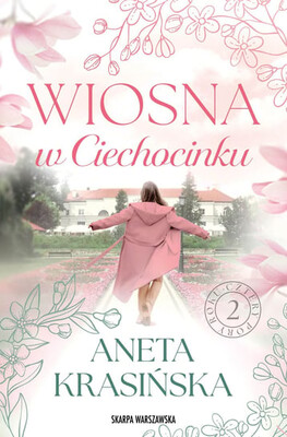 Aneta Krasińska - Wiosna w Ciechocinku. Cztery pory roku. Tom 2 Aneta Krasińska - Wiosna w Ciechocinku. Cztery pory roku. Tom 2