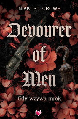 Nikki St. Crowe - Devourer of Men. Gdy wzywa mrok. Devourer. Tom 1 Nikki St. Crowe - Devourer of Men. Gdy wzywa mrok. Devourer. Tom 1