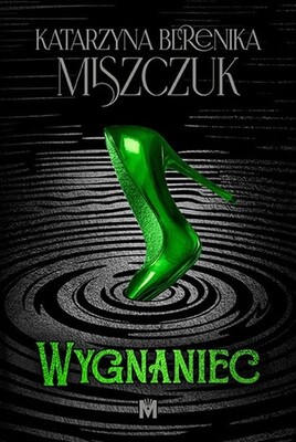 Berenika Katarzyna Miszczuk - Wygnaniec Berenika Katarzyna Miszczuk - Wygnaniec