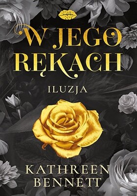 Kathreen Bennett - W jego rękach. Iluzja Kathreen Bennett - W jego rękach. Iluzja