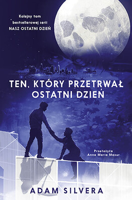 Adam Silvera - Ten, który przetrwał ostatni dzień Adam Silvera - Ten, który przetrwał ostatni dzień