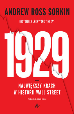 Andrew Ross Sorkin - 1929. Największy krach w historii Wall Street Andrew Ross Sorkin - 1929. Największy krach w historii Wall Street
