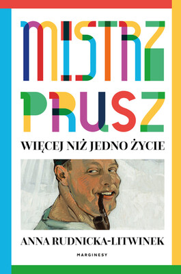 Anna Rudnicka-Litwinek - Mistrz Prusz. Więcej niż jedno życie Anna Rudnicka-Litwinek - Mistrz Prusz. Więcej niż jedno życie