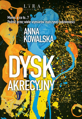 Anna Kowalska - Dysk akrecyjny Anna Kowalska - Dysk akrecyjny