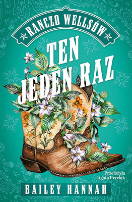 Bailey Hannah - Ten jeden raz. Ranczo Wellsów. Tom 2 Bailey Hannah - Ten jeden raz. Ranczo Wellsów. Tom 2