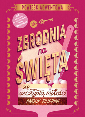 Anouk Filippini - Zbrodnia na święta ze szczyptą miłości. Powieść adwentowa Anouk Filippini - Zbrodnia na święta ze szczyptą miłości. Powieść adwentowa