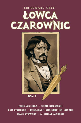Chris Roberson - Sir Edward Grey. Łowca Czarownic. Tom 2 Chris Roberson - Sir Edward Grey. Łowca Czarownic. Tom 2