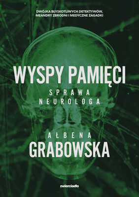Ałbena Grabowska - Wyspy pamięci. Sprawa neurologa Ałbena Grabowska - Wyspy pamięci. Sprawa neurologa