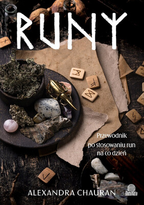 Alexandra Chauran - Runy. Przewodnik po stosowaniu run na co dzień Alexandra Chauran - Runy. Przewodnik po stosowaniu run na co dzień