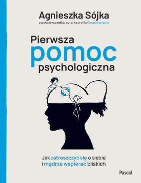 Agnieszka Sójka - Pierwsza pomoc psychologiczna Agnieszka Sójka - Pierwsza pomoc psychologiczna