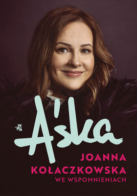 Aśka. Joanna Kołaczkowska we wspomnieniach Aśka. Joanna Kołaczkowska we wspomnieniach