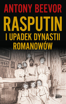 Antony Beevor - Rasputin i upadek dynastii Romanowów Antony Beevor - Rasputin i upadek dynastii Romanowów