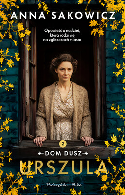 Anna Sakowicz - Urszula. Dom dusz. Tom 2 Anna Sakowicz - Urszula. Dom dusz. Tom 2