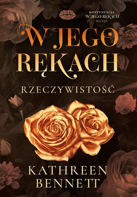 Kathreen Bennett - W jego rękach. Rzeczywistość Kathreen Bennett - W jego rękach. Rzeczywistość